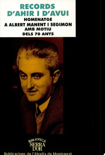 Records d'ahir i d'avui homenatge a Albert Manent i Segimon amb motiu dels 70 anys