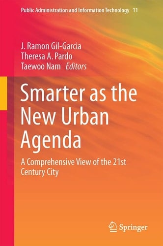 Smarter as the New Urban Agenda A Comprehensive View of the 21st Century City