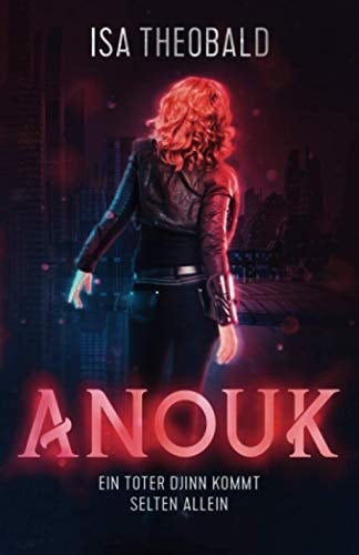Anouk: Ein toter Djinn kommt selten allein (German Edition)