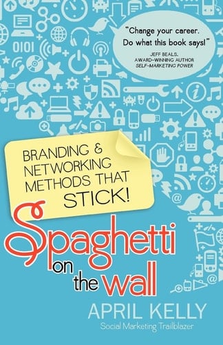 Spaghetti on the Wall Branding and Networking Methods That Stick