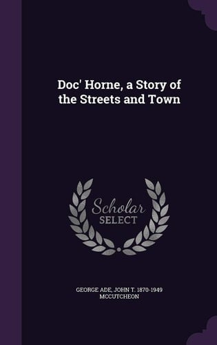 Doc' Horne, a Story of the Streets and Town
