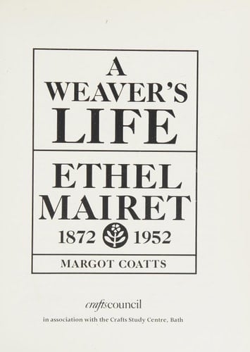 A weaver's life: Ethel Mairet, 1872-1952