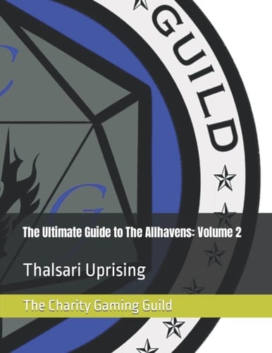 The Ultimate Guide to The Allhavens: Volume 2: Thalsari Uprising (The Charity Gaming Guild)