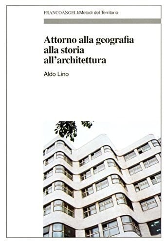 Attorno alla geografia, alla storia, all'architettura
