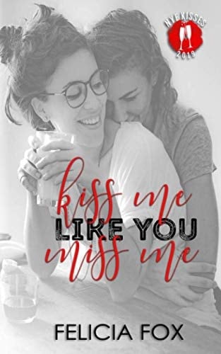 Kiss Me Like You Miss Me