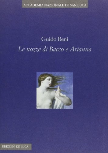 Guido Reni: Le Nozze di Bacco e Arianna (Italian Edition)