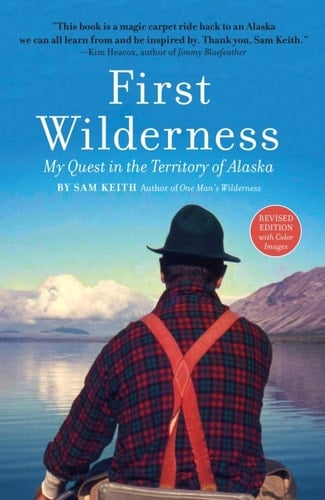 First Wilderness, Revised Edition: My Quest in the Territory of Alaska