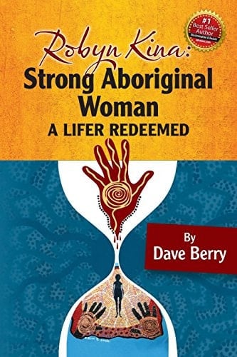 Robyn Kina Strong Aboriginal Woman : a Lifer Redeemed