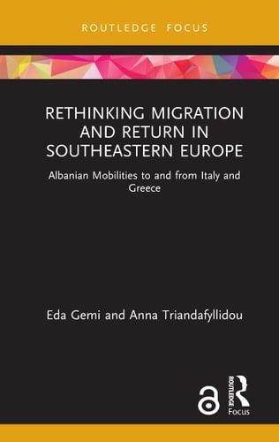 Rethinking Migration and Return in Southeastern Europe Albanian Mobilities to and from Italy and Greece