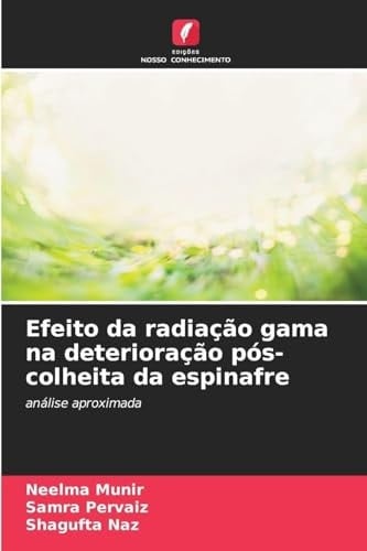 Efeito da radiação gama na deterioração pós-colheita da espinafre (Portuguese Edition)