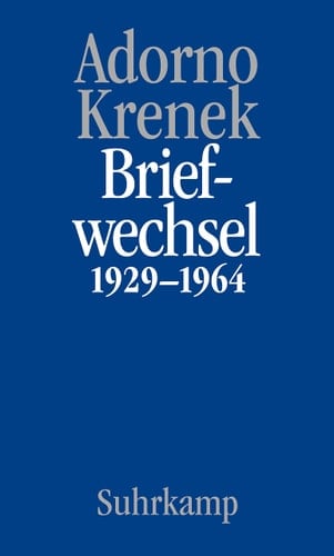 Theodor W. Adorno, Ernst Krenek - Briefwechsel 1929-1964