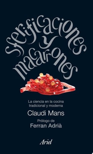 Sferificaciones y macarrones La ciencia en la cocina tradicional y moderna