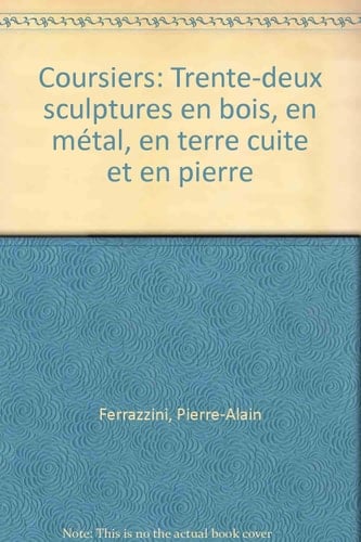 Coursiers trente-deux sculptures en bois, en métal, en terre cuite et en pierre