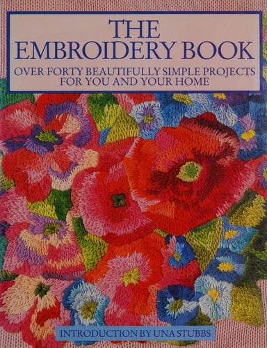 The Embroidery Book Over Forty Beautifully Simple Projects for You and Your Home