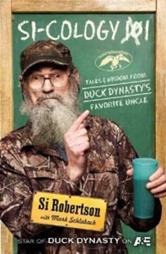 Si-cology 101 Tales & Wisdom from Duck Dynasty's Favorite Uncle