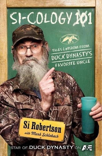 Si-cology 1 Tales and Wisdom from Duck Dynasty's Favourite Uncle