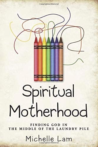 Spiritual Motherhood: Finding God in the Middle of the Laundry Pile