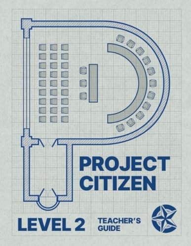 Project Citizen: Community Engagement in Public Policy Level 2 Teacher's Guide