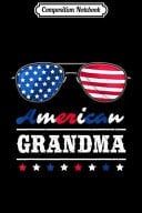 Composition Notebook American Grandma 4th Of July Patriotism USA Flag Sunglasses Journal/Notebook Blank Lined Ruled 6x9 100 Pages