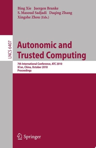 Autonomic and Trusted Computing 7th International Conference, ATC 2010, Xi'an, China, October 26-29, 2010, Proceedings