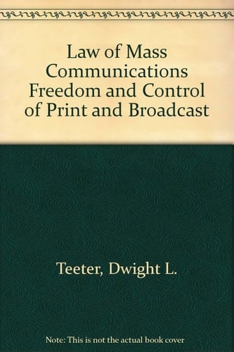 Law of Mass Communications: Freedom and Control of Print and Broadcast Media