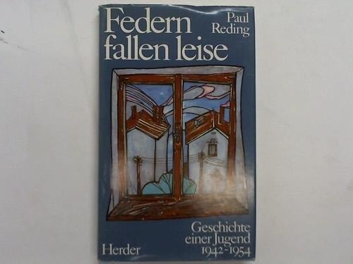 Federn fallen leise Geschichte e. Jugend, 1942-1954