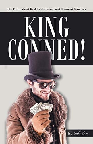 King Conned! The Truth about Real Estate Investment Courses and Seminars