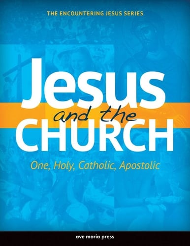 Jesus and the Church Framework Course IV:One, Holy, Catholic, Apostolic