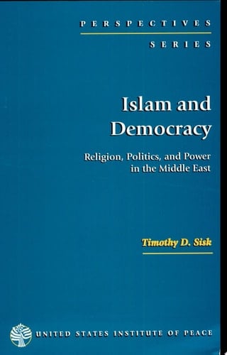 Islam and Democracy Religion, Politics, and Power in the Middle East