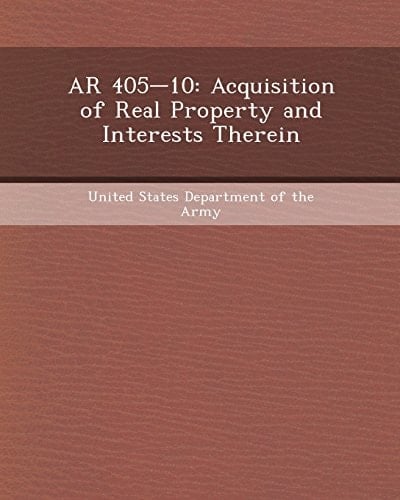 AR 405-10: Acquisition of Real Property and Interests Therein