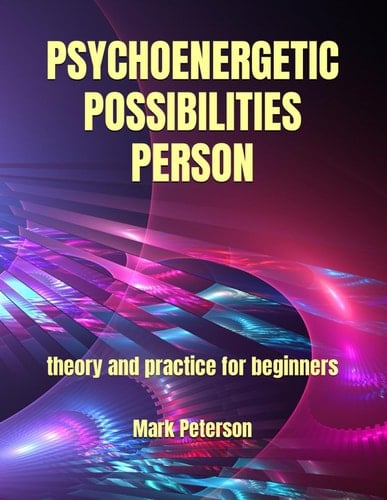 PSYCHOENERGETIC POSSIBILITIES PERSON: theory and practice for beginners