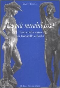 La più mirabil cosa teoria della statua da Donatello a Rodin