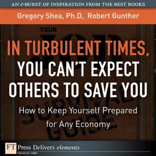 Turbulent Times, You Can¿t Expect Others to Save You, In: How to Keep Yourself Prepared for Any Economy (FT Press Delivers Elements)