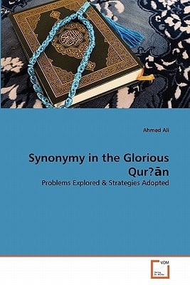 Synonymy in the Glorious Qur?ān: Problems Explored & Strategies Adopted
