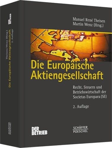 Die Europäische Aktiengesellschaft Recht, Steuern und Betriebswirtschaft der Societas Europaea (SE)