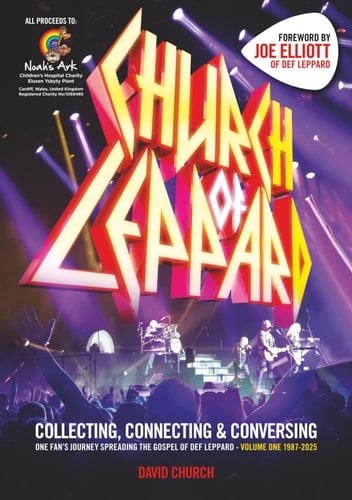 CHURCH OF LEPPARD: COLLECTING, CONNECTING & CONVERSING: ONE FAN'S JOURNEY SPREADING THE GOSPEL OF DEF LEPPARD - VOLUME ONE 1987 - 2025