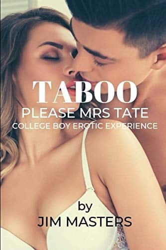 Taboo: Please Mrs Tate: A College Boy Erotic Story
