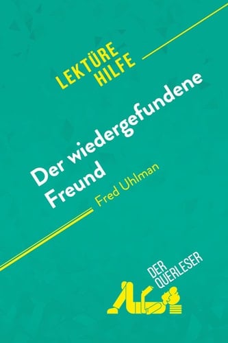 Der wiedergefundene Freund von Fred Uhlman (Lektürehilfe) Detaillierte Zusammenfassung, Personenanalyse und Interpretation