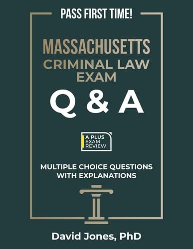 MASSACHUSETTS CRIMINAL LAW EXAM Q & A