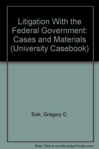 Litigation with the Federal Government: Cases and Materials
