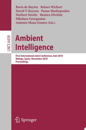 Ambient Intelligence First International Joint Conference, AmI 2010, Málaga, Spain, November 10-12, 2010, Proceedings