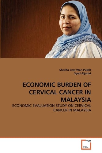 ECONOMIC BURDEN OF CERVICAL CANCER IN MALAYSIA: ECONOMIC EVALUATION STUDY ON CERVICAL CANCER IN MALAYSIA
