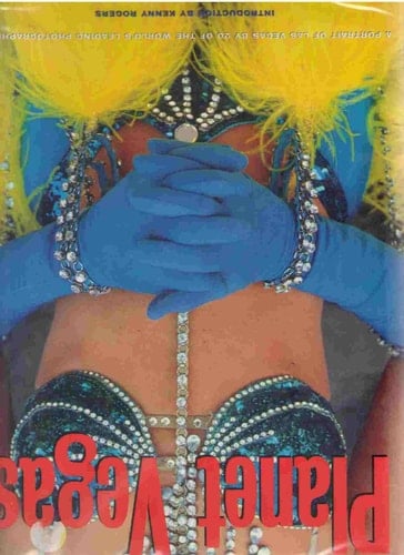 Planet Vegas : A Portrait of Las Vegas by 20 of the World's Leading Photographers