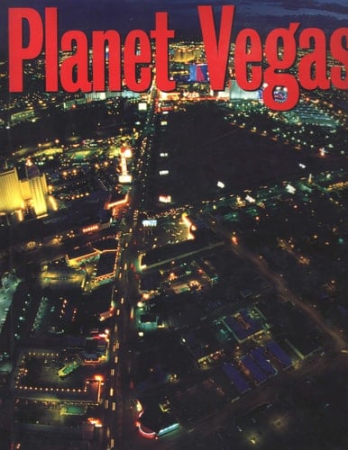 Planet Vegas A Portrait of Las Vegas