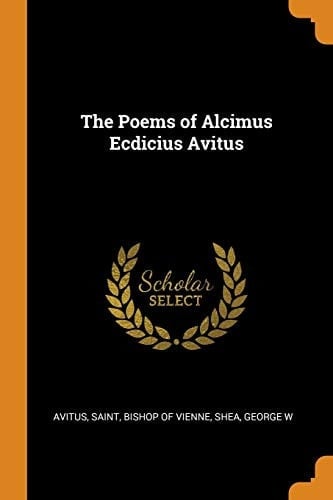 The Poems of Alcimus Ecdicius Avitus