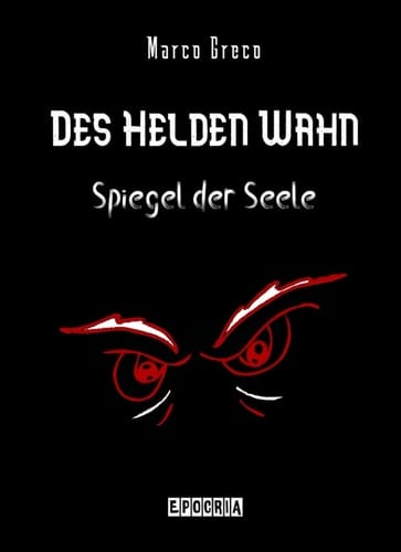 Des Helden Wahn: Spiegel der Seele (German Edition)