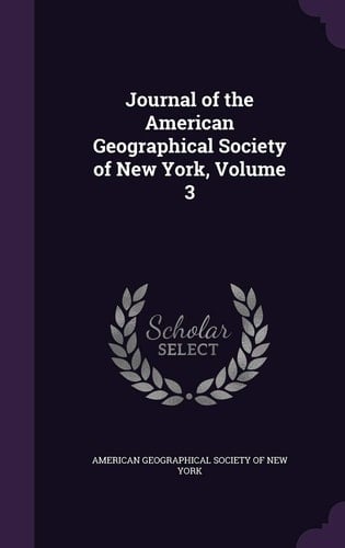 Journal of the American Geographical Society of New York, Volume 3