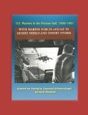 U.S. Marines in the Persian Gulf, 1990-1991 - With Marine Forces Afloat In Desert Shield and Desert Storm - Report on Somalia, General Schwarzkopf, General Boomer
