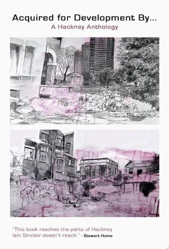 Acquired for Development By... A Hackney Anthology