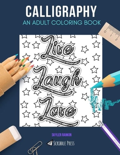 Calligraphy An ADULT COLORING BOOK: a Calligraphy Coloring Book for Adults